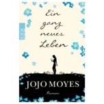 Jojo Moeyes - Ein ganz neues Leben Roman